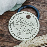 Pet ID Tags - Escape Artist - Dog tag for dogs - Pet Name Tag - Hand Stamped - Dog Collar - Dog Tag - Lost - Funny - Wanderer - bad dog -