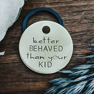 Pet ID Tags - Better Behaved Than Your Kid - Dog tag for dogs - Pet Name Tag - Hand Stamped - Dog Collar - Sun - Dog Tag - Funny - No kids