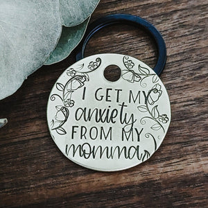 Pet ID Tags - I Get My Anxiety From My Moma! - Dog tag for dogs - Pet Name Tag - Hand Stamped - Dog Collar - Sun - Dog Tag - Nutty -Funny