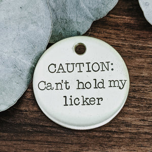 CAUTION: Can't hold my licker