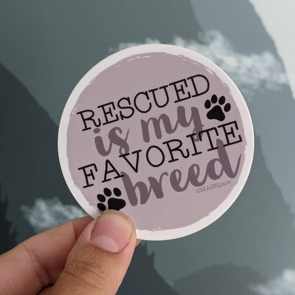 Rescued is my favorite breed sticker