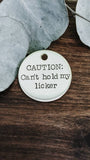 CAUTION: Can't hold my licker