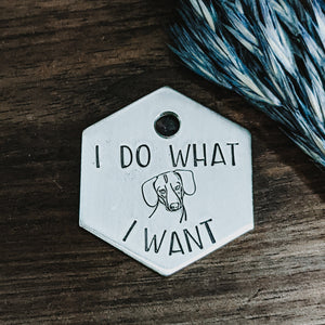 I Do What I Want - Dachshund - Pet ID tag - Dog tag - Pet Name Tag - Hand Stamped - Personalized - Custom - Bad dog - Funny - Wiener Dog