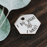 I Do What I Want - Frenchie - Pet ID tag - Dog tag - Pet Name Tag - Hand Stamped - Personalized - Custom - Bad dog - Funny - French Bulldog