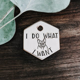 I Do What I Want - Frenchie - Pet ID tag - Dog tag - Pet Name Tag - Hand Stamped - Personalized - Custom - Bad dog - Funny - French Bulldog