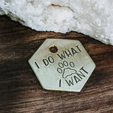 I Do What I Want - Paw print - Pet ID tag - Dog tag - Pet Name Tag - Hand Stamped - Personalized - Custom - Dog Tag - Bad dog - Funny